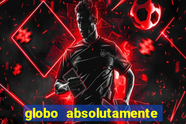 globo absolutamente sobretudo 2019